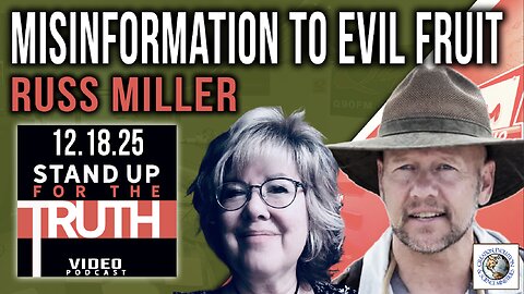 Misinformation to Evil Fruit - Stand Up For The Truth w/ Russ Miller