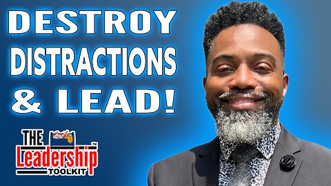 Destroy Distractions & Lead from Your True Center