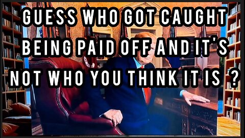 GUESS WHO GOT CAUGHT BEING PAID OFF ?