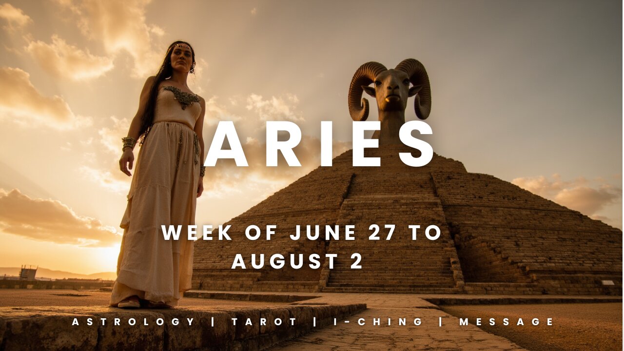 ARIES Week of JULY 27 to AUGUST 2