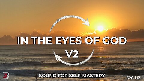 In the Eyes of God V2 | 528 Hz | Sound for Self-Mastery