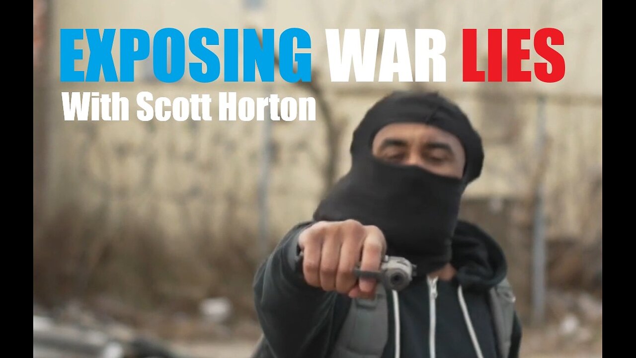 EXPOSING WAR LIES with Scott Horton (Clip)