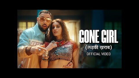 Badshah - Gone Girl (लड़की ख़राब) | Official Music Video | Payal Dev | Sakshi Vaidya