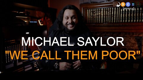 BREAKING DOWN: MICHAEL SAYLOR "WE CALL THEM POOR" 