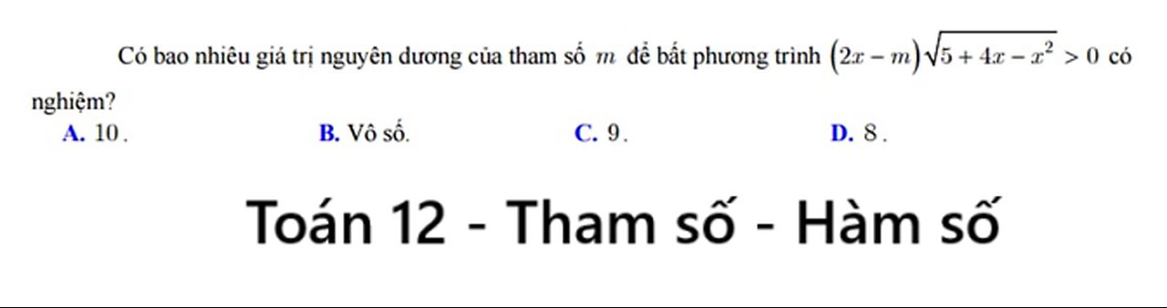 Toán 12: Có bao nhiêu giá trị nguyên dương của tham số m để bất phưng trình (2x-m)√(5+4x-x^2) ≫ 0