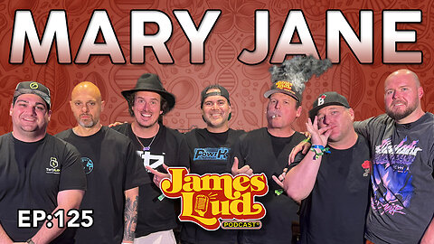 Mary Jane 2025 | James Loud Podcast EP#125