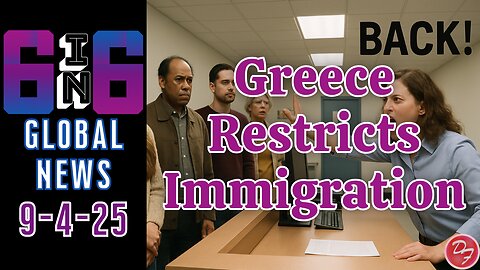 Greece’s Immigration Crack Down - 6-in-6 - 9/4/25