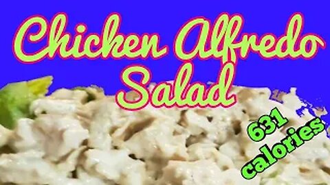 Chicken Alfredo Salad - healthy option - 631 calories
