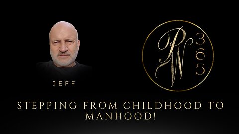 Stepping from childhood to manhood!