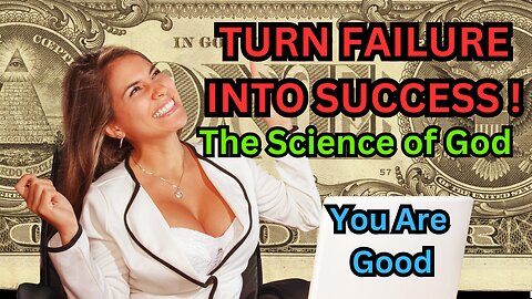 Turn Failure Into Sucess - The Science Of God