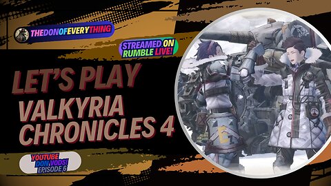 Let's Play Valkyria Chronicles 4 - Part 6 | LIVE ON RUMBLE (WalkThrough)!