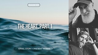 Episode 022 - The Heart, Part 1