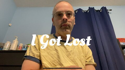 “I Got Lost” Original Song by Doug Nogas