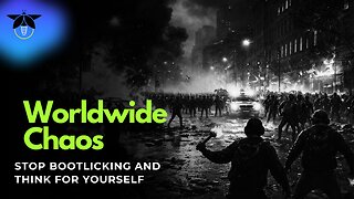 World Chaos : Stop Bootlicking and Think for Yourself
