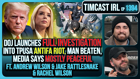 DOJ Launches FULL INVESTIGATION Into TPUSA Antifa RIOT, Media Says Mostly Peaceful | Timcast IRL