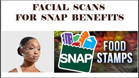 FACIAL SCANS FOR SNAP BENEFITS?