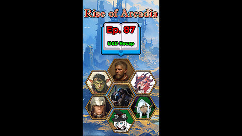 📖 Rise of Arcadia - Ep. 87 Recap - D&D 5e