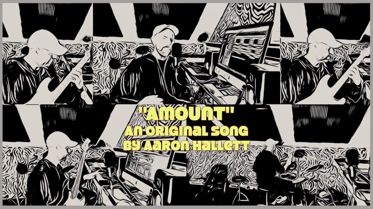 "Amount" an Original Song by Aaron Hallett