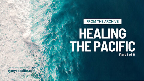 🩵 Healing the Pacific | Part 1