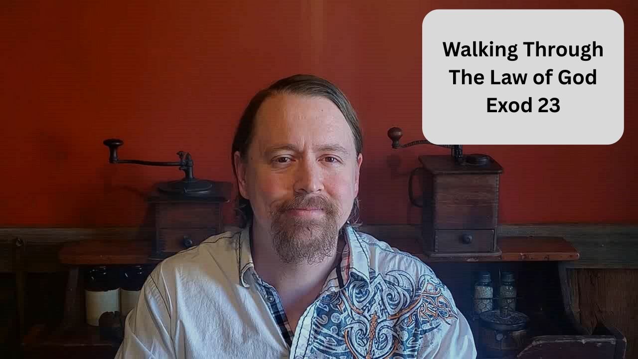 Walking Through the Law of God Ep5 (Exod 23)