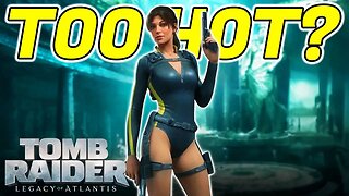 The Tomb Raider Controversy - Lara Croft Is Too Hot?
