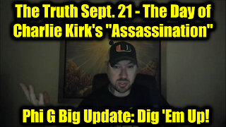 Phil Godlewski: The Truth Sept. 21 - The Day of Charlie Kirk's "Assassination"