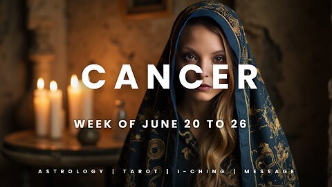 CANCER Week of JULY 20 to 26