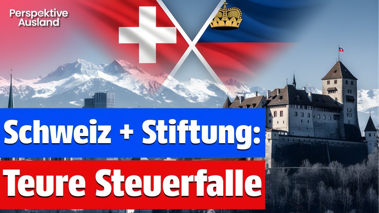 Schweiz & Liechtenstein Stiftung: Das FATAL unterschätzte Problem für Auswanderer!