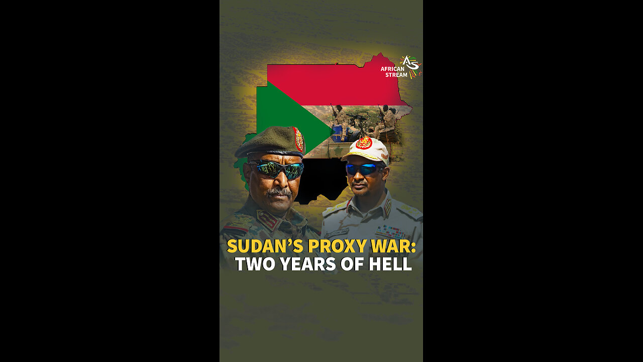 SUDAN’S PROXY WAR: TWO YEARS OF HELL