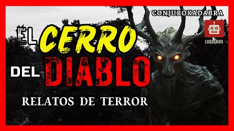 El CERRRO del DIABLO | Loquendo #5