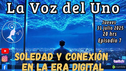 LA VOZ DEL UNO: SOLEDAD Y CONEXIÓN EN LA ERA DIGITAL