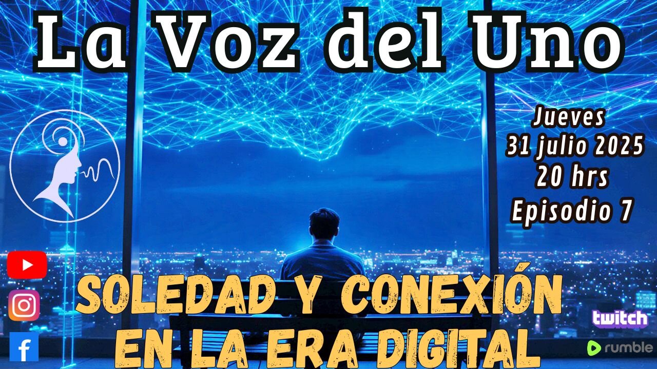 LA VOZ DEL UNO: SOLEDAD Y CONEXIÓN EN LA ERA DIGITAL