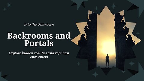 PORTALS, BACKROOMS, MIRRORS, AND REPTILLIANS... PLUS, SO MUCH MORE.