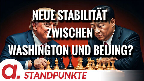 Neue Stabilität zwischen Washington und Beijing? | Von Stephan Ossenkopp 
