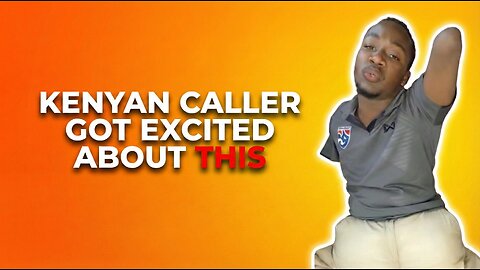 Kenyan Caller Got Excited About This