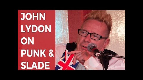 John Lydon on punk legends...and Slade