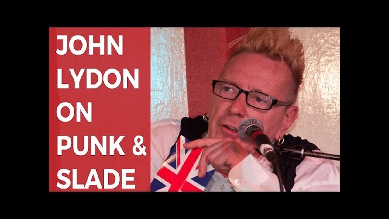 John Lydon on punk legends...and Slade