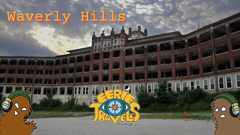 Waverly Hills - A deep dive into dark history of the asylum