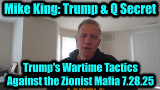 7.28.25, Trump's Wartime Tactics Against the Zionist Mafia