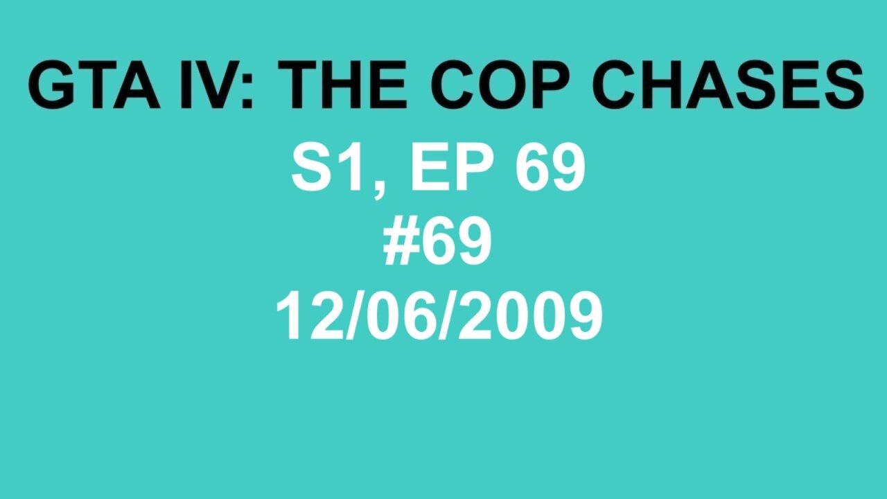 GTA IV: The Cop Chase S1 E69
