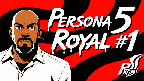 Persona 5 Royal- Part 1
