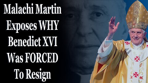 Malachi Martin Exposes WHY They Got Benedict XVI To Resign