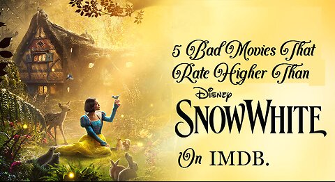 5 Bad Movies That Rate Higher on IMDB Than Snow White.