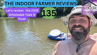 The Indoor Farmer Reviews ep 135, Let's Review The 2025 Drizzledab Toke N Float