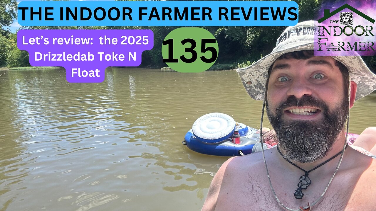 The Indoor Farmer Reviews ep 135, Let's Review The 2025 Drizzledab Toke N Float