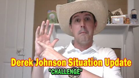 Derek Johnson Situation Update 05.13.25: "CHALLENGE"