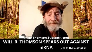 WILL R. THOMSON SPEAKS OUT AGAINST mRNA With James Roguski