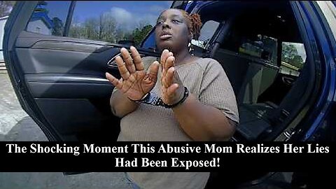 The Shocking Moment This Abusive Mom Realizes Her Lies Had Been Exposed!