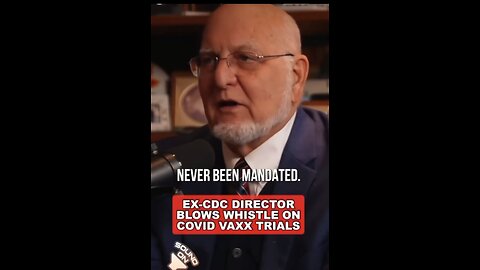 EX-CDC DIRECTOR BLOWS WHISTLE ON COVID VAXX TRIALS