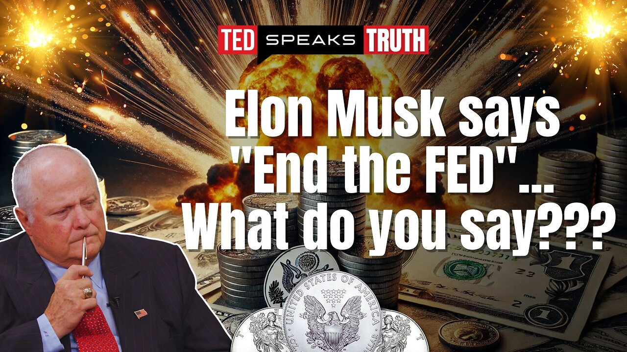 Elon Musk says "End the FED"... What do you say??? | Ted Provenza